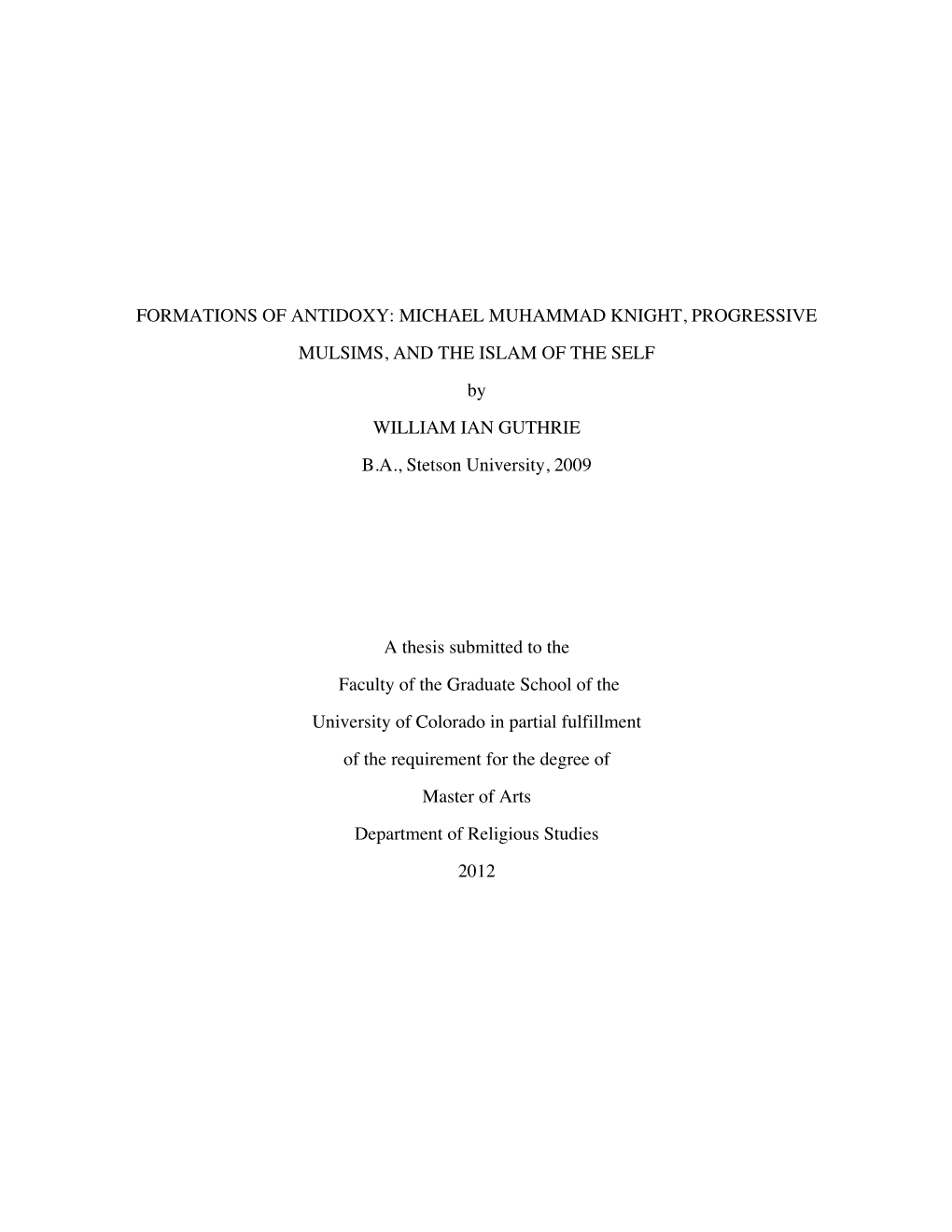 MICHAEL MUHAMMAD KNIGHT, PROGRESSIVE MULSIMS, and the ISLAM of the SELF by WILLIAM IAN GUTHRIE B.A., Stetson University, 2009