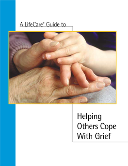 Helping Others Cope with Grief } Just As Despair Can Come to One Only from Other Human Beings, Hope, Too, Can Be Given to One Only by Other Human Beings.~