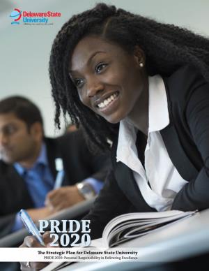 PRIDE 2020 the Strategic Plan Fordelaware State University PRIDE 2020: Personal Responsibility in Delivering Excellence