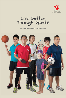 Live Better Through Sports ANNUAL REPORT 2012/2013 Purpose