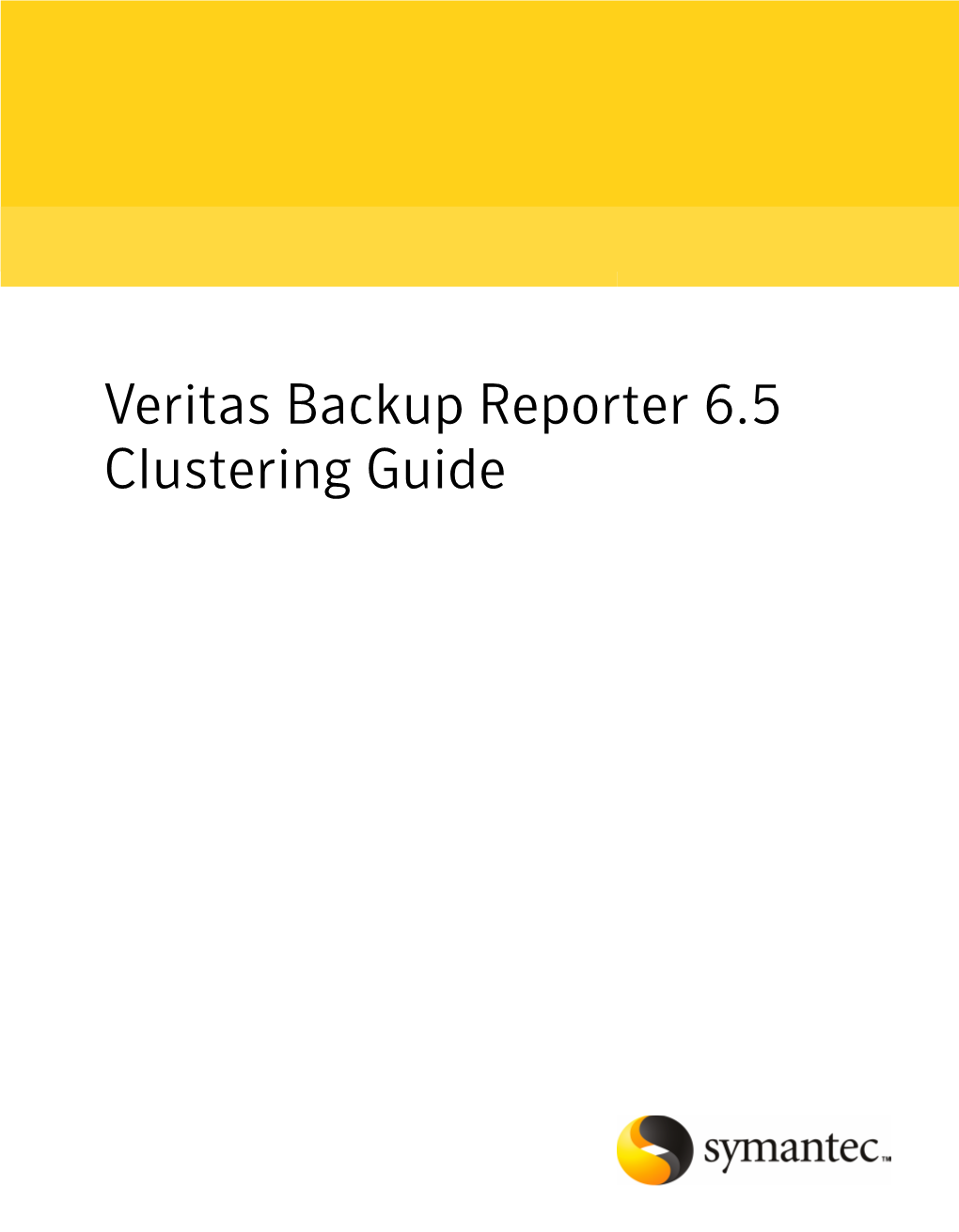 Veritas Backup Reporter 6.5 Clustering Guide Veritas Backup Reporter Clustering Guide