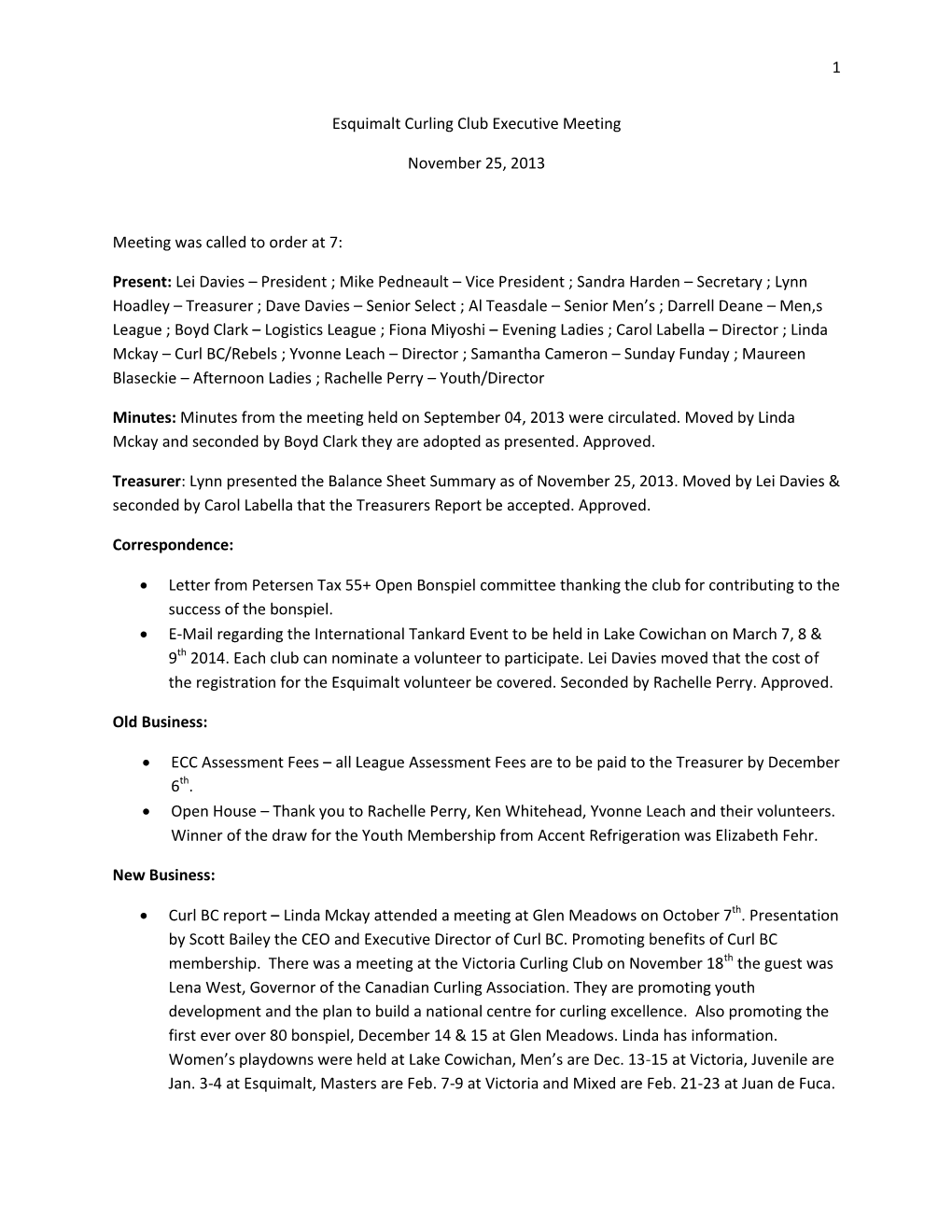 1 Esquimalt Curling Club Executive Meeting November 25, 2013 Meeting Was Called to Order at 7: Present: Lei Davies – President