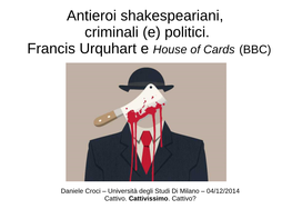 Antieroi Shakespeariani, Criminali (E) Politici. Francis Urquhart E House of Cards (BBC)