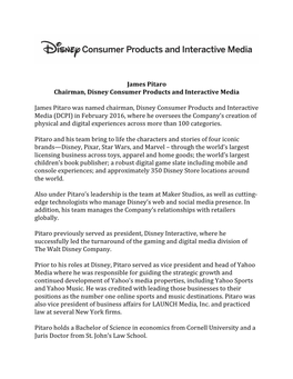 James Pitaro Chairman, Disney Consumer Products and Interactive Media James Pitaro