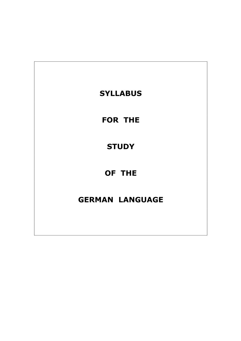 Syllabus for the Study of the German Language Is a Set of Guidelines to the Teaching Profession in the Execution of Its Task