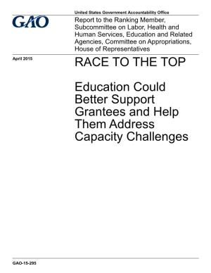 GAO-15-295, RACE to the TOP: Education Could Better Support Grantees and Help Them Address Capacity Challenges