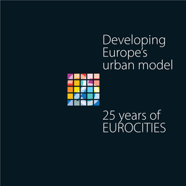 Developing Europe's Urban Model 25 Years of EUROCITIES