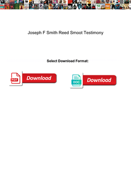 Joseph F Smith Reed Smoot Testimony
