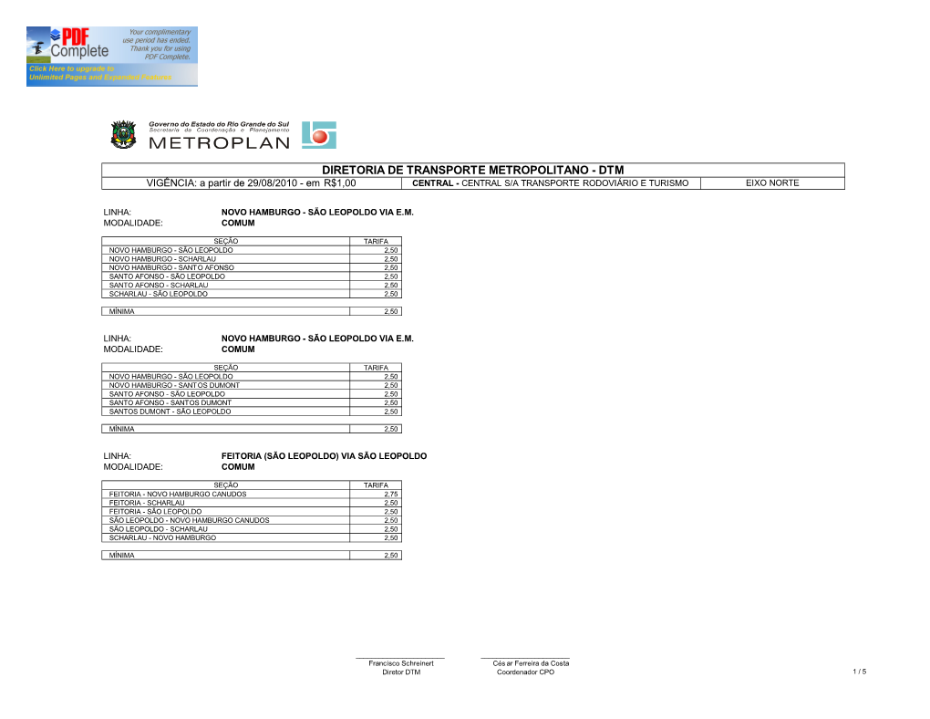 DIRETORIA DE TRANSPORTE METROPOLITANO - DTM VIGÊNCIA: a Partir De 29/08/2010 - Em R$1,00 CENTRAL - CENTRAL S/A TRANSPORTE RODOVIÁRIO E TURISMO EIXO NORTE