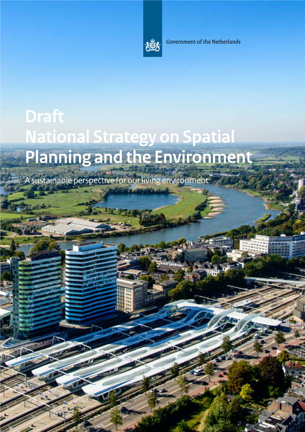 Draft National Strategy on Spatial Planning and the Environment a Sustainable Perspective for Our Living Environment