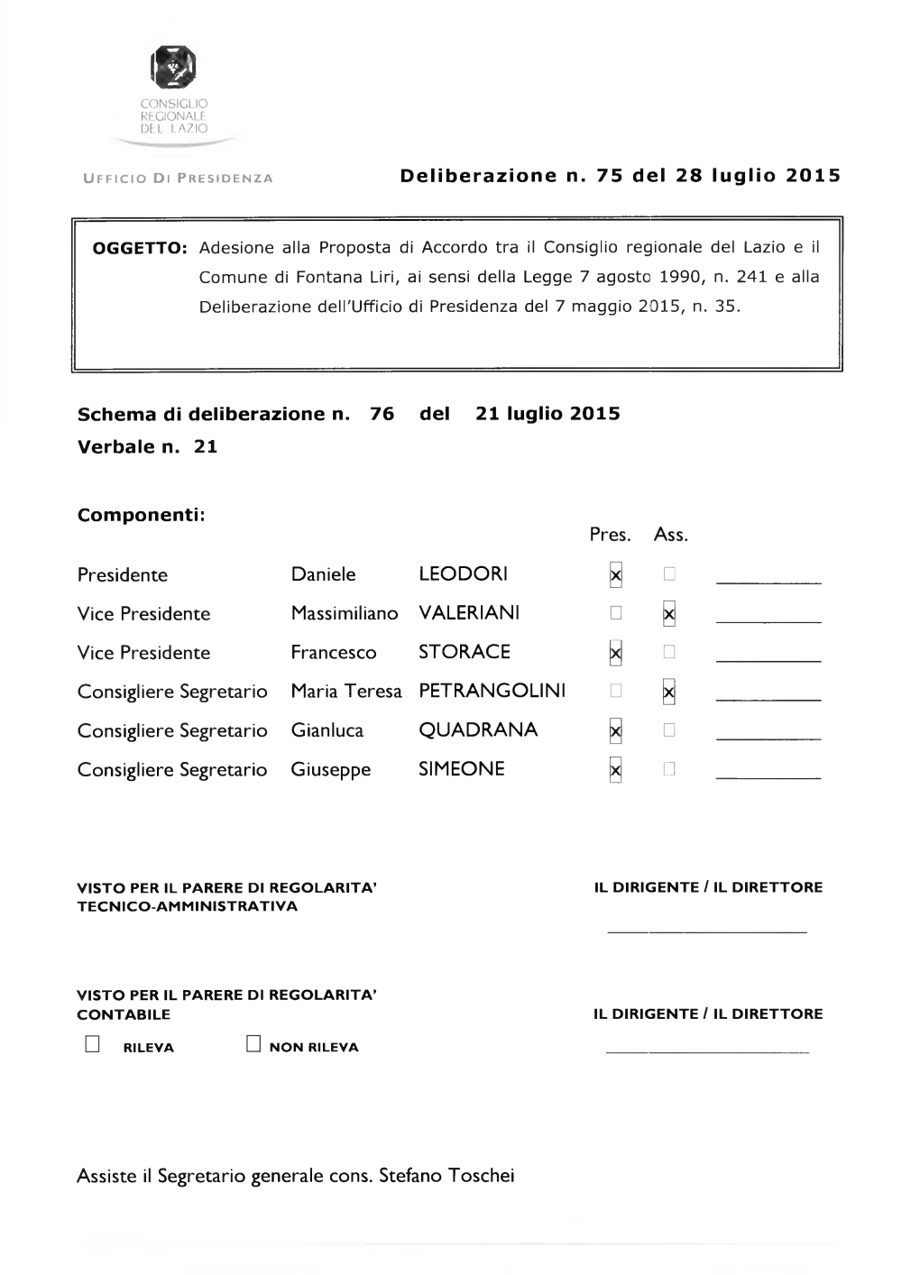 I Segretario Generale Cons. Stefano Toschei L’UFFICIO DI PRESIDENZA