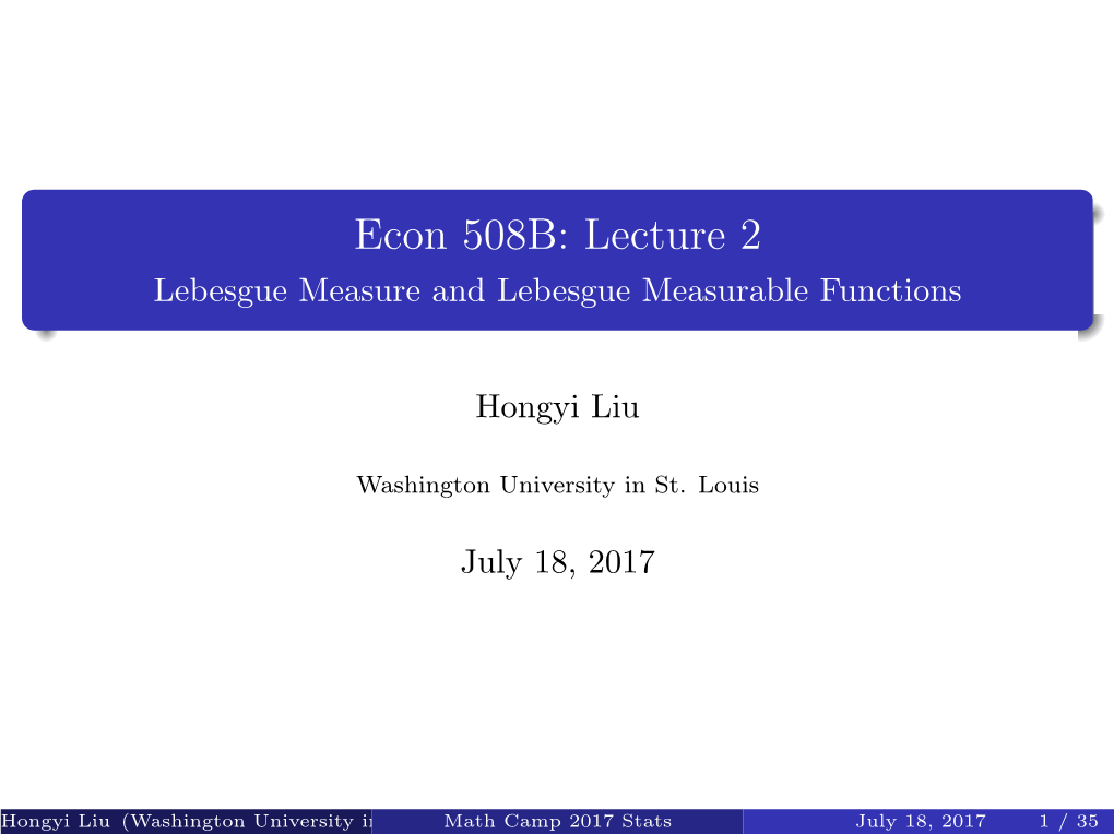 Econ 508B: Lecture 2 Lebesgue Measure and Lebesgue Measurable Functions