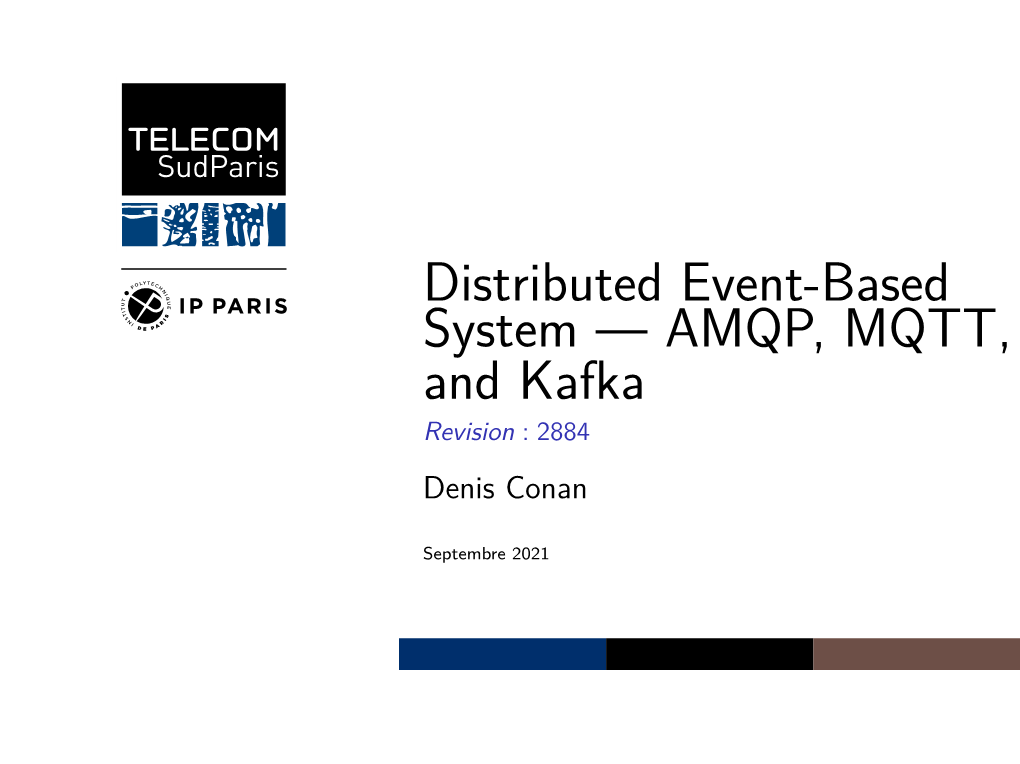 Distributed Event-Based System — AMQP, MQTT, and Kafka Revision : 2884 Denis Conan