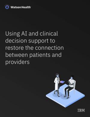Using AI and Clinical Decision Support to Restore the Connection Between Patients and Providers Introduction