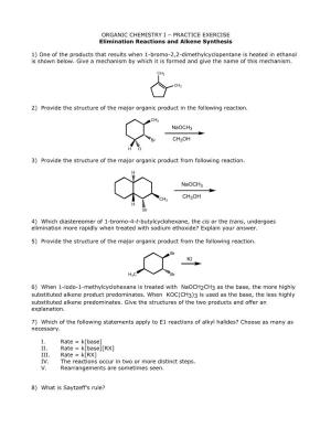 ORGANIC CHEMISTRY I – PRACTICE EXERCISE Elimination Reactions and Alkene Synthesis 1) One of the Products That Results When 1