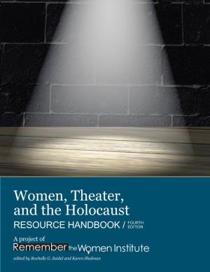 Women, Theater, and the Holocaust FOURTH RESOURCE HANDBOOK / EDITION a Project Of