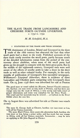 THE SLAVE TRADE from LANCASHIRE and CHESHIRE PORTS OUTSIDE LIVERPOOL C. 1750-C. 1790 M. M. Schofield, M.A. the Dominance of Lond