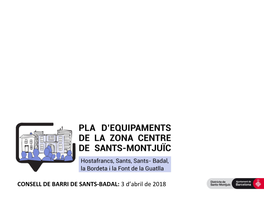 CONSELL DE BARRI DE SANTS-BADAL: 3 D’Abril De 2018 Els Equipaments