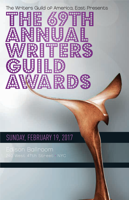 SUNDAY, FEBRUARY 19, 2017 2 the 69Th Annual Writers Guild Awards SUNDAY, FEBRUARY 19, 2017 • EDISON BALLROOM • NEW YORK CITY