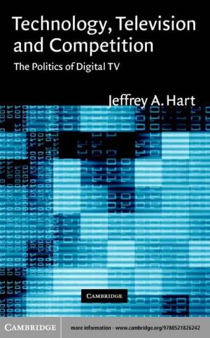 Technology, Television, and Competition : the Politics of Digital TV