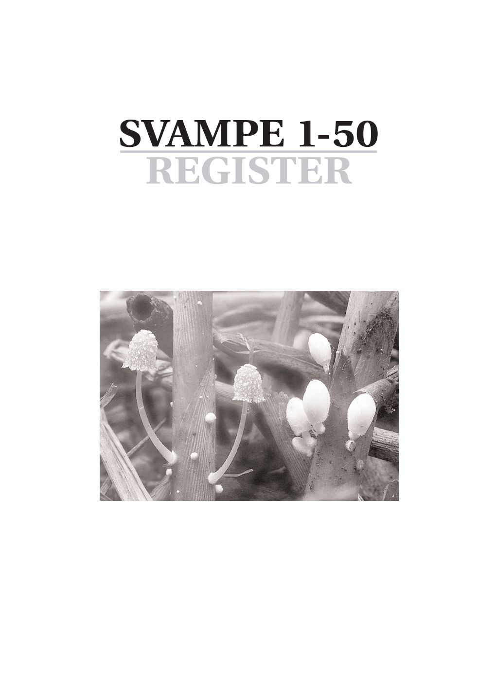SVAMPE 1-50 REGISTER Register for Svampe 1-50 (1980-2004)