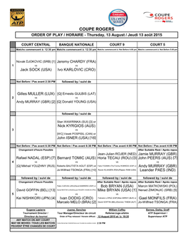 COUPE ROGERS ORDER of PLAY / HORAIRE - Thursday, 13 August / Jeudi 13 Août 2015