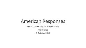 American Responses MUSC-21600: the Art of Rock Music Prof