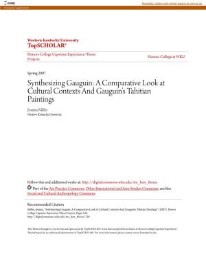Synthesizing Gauguin: a Comparative Look at Cultural Contexts and Gauguin’S Tahitian Paintings Joanna Miller Western Kentucky University
