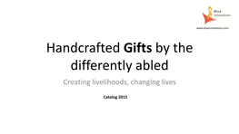 Handcrafted Gifts by the Differently Abled Creating Livelihoods, Changing Lives