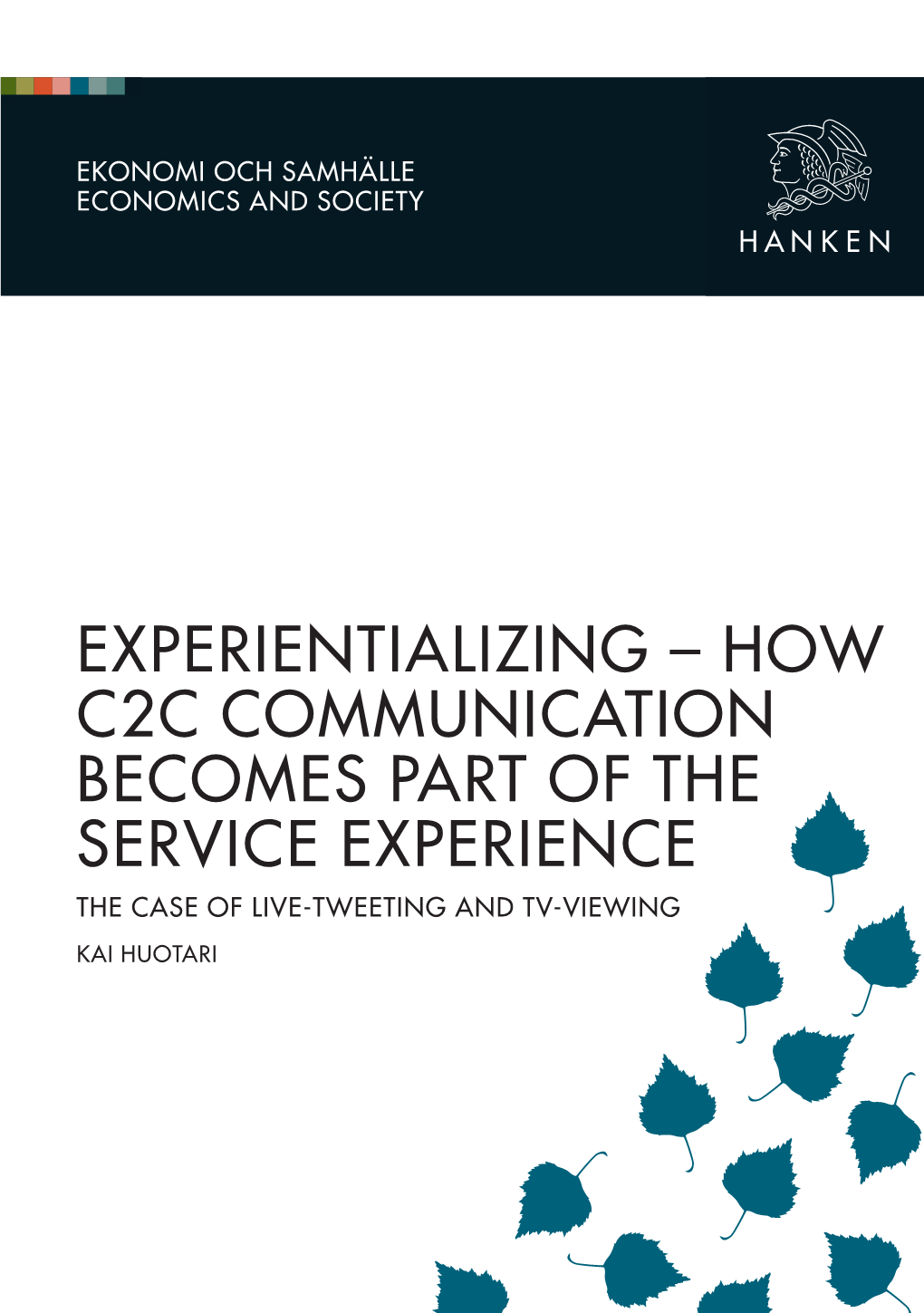 How C2c Communication Becomes Part of the Service Experience the Case of Live-Tweeting and Tv-Viewing Kai Huotari