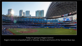 Rogers Centre Is a Baseball Park in Toronto, Ontario and Home of the Toronto Blue Jays