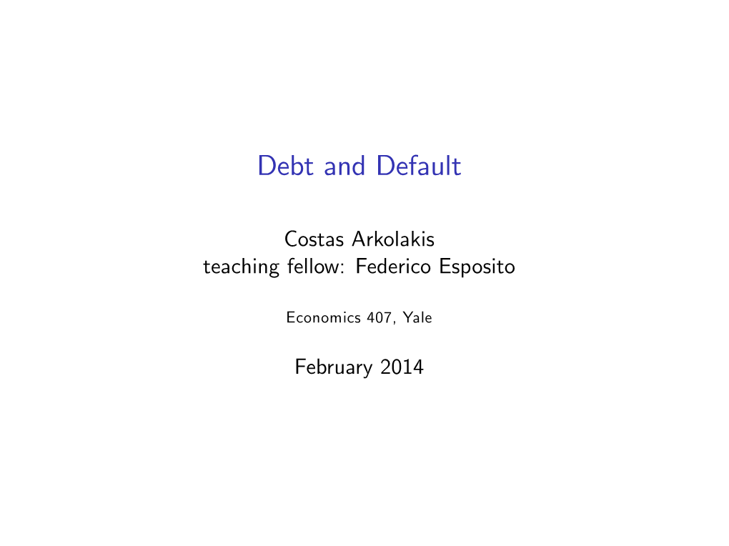 Sovereign Debt and Default  a Brief History of Default Episodes  a Simple Model of Default  Managing Sovereign Debt  Sovereign Debt and Default Sovereign Debt