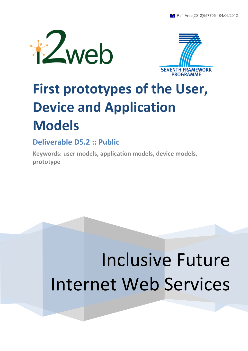 First Prototypes of the User, Device and Application Models Deliverable D5.2 :: Public Keywords: User Models, Application Models, Device Models, Prototype