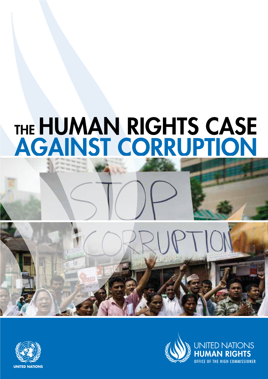 The Human Rights Case Against Corruption, Briefly Outlines the Case Against Corruption from a Human Rights Perspective