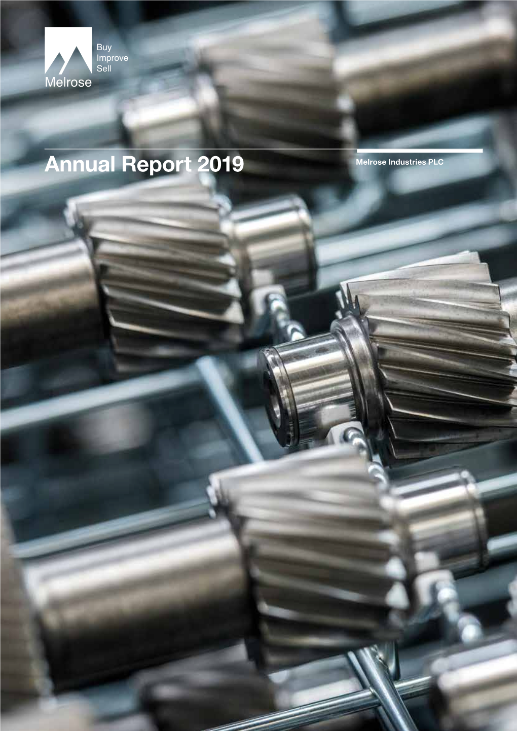 Annual Report 2019 Melrose Industries PLC Melrose PLC Industries a Nnual Report 2019 Report Nnual Melrose Industries PLC