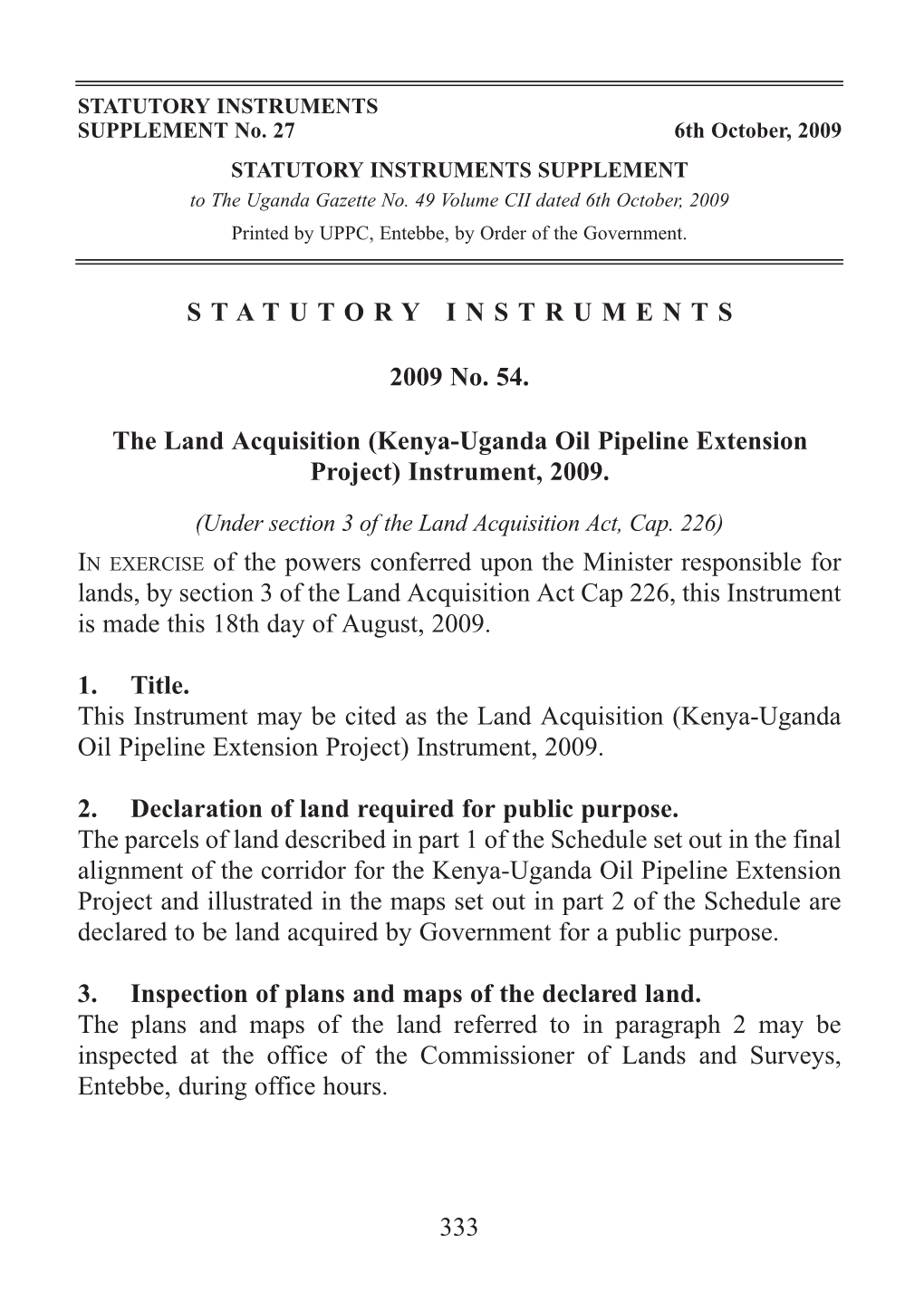 STATUTORY INSTRUMENTS 2009 No. 54. the Land Acquisition (Kenya-Uganda Oil Pipeline Extension Project) Instrument, 2009. in EXERC