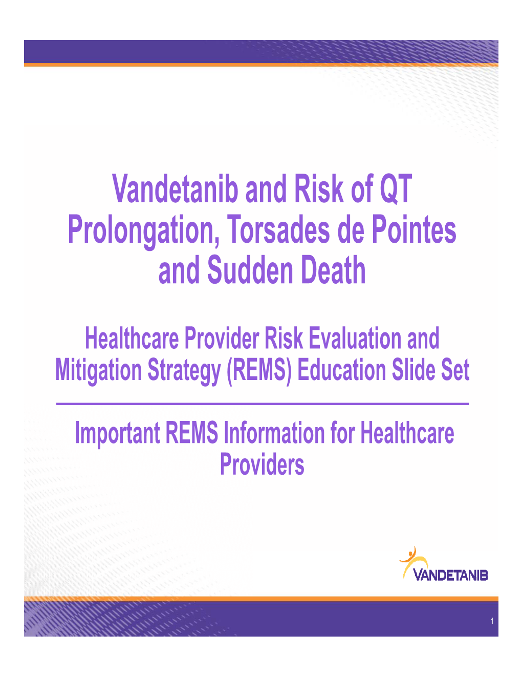 Vandetanib and Risk of QT Prolongation, Torsades De Pointes and Sudden Death