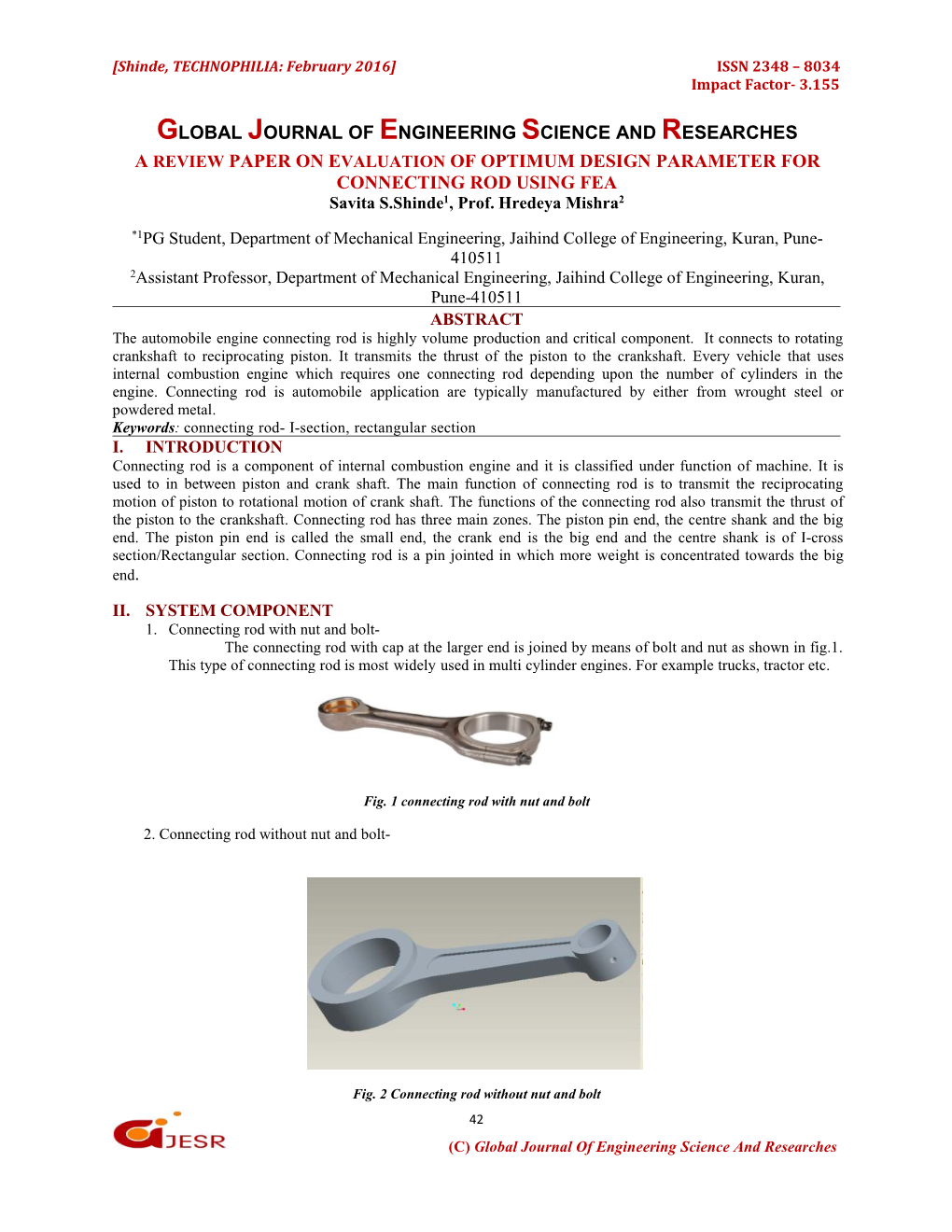 GLOBAL JOURNAL of ENGINEERING SCIENCE and RESEARCHES a REVIEW PAPER on EVALUATION of OPTIMUM DESIGN PARAMETER for CONNECTING ROD USING FEA Savita S.Shinde1, Prof