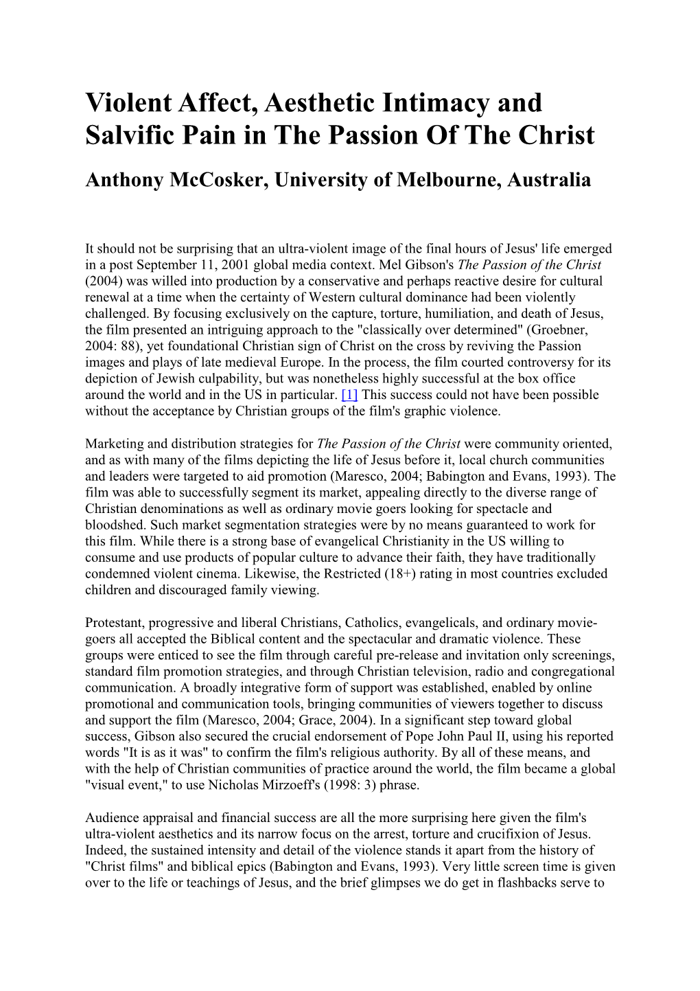 Violent Affect, Aesthetic Intimacy and Salvific Pain in the Passion of the Christ Anthony Mccosker, University of Melbourne, Australia