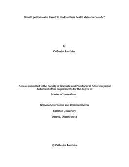 Should Politicians Be Forced to Disclose Their Health Status in Canada? by Catherine Lanthier a Thesis Submitted to the Faculty