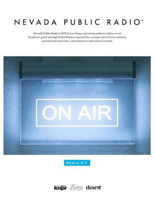 MEDIA KIT Nevada Public Radio Is Our Community’S Social Hub for News, Storytelling, Music and Cultural Content