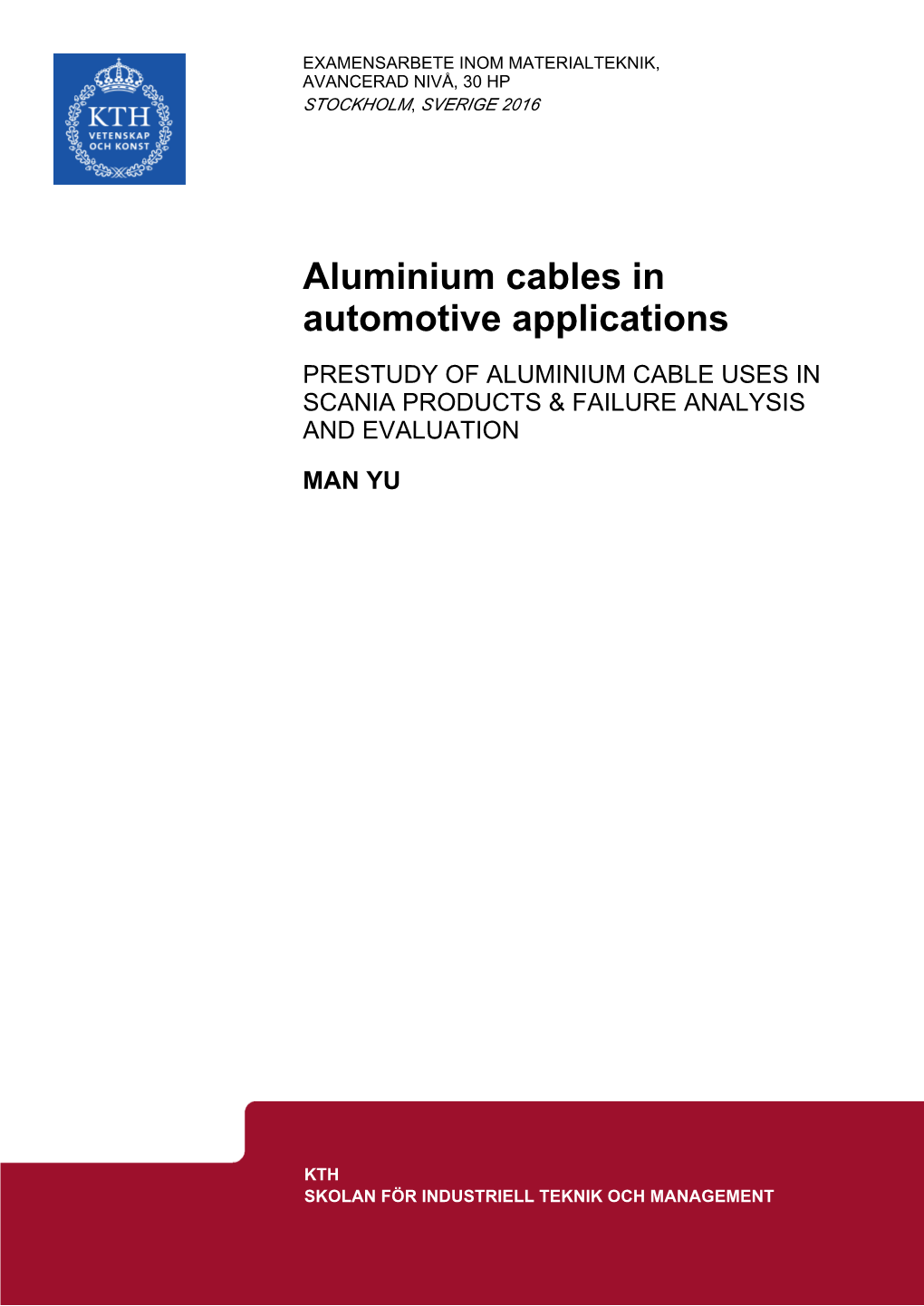 Aluminium Cables in Automotive Applications PRESTUDY of ALUMINIUM CABLE USES in SCANIA PRODUCTS & FAILURE ANALYSIS and EVALUATION