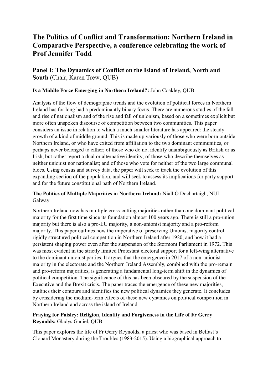 The Politics of Conflict and Transformation: Northern Ireland in Comparative Perspective, a Conference Celebrating the Work of Prof Jennifer Todd