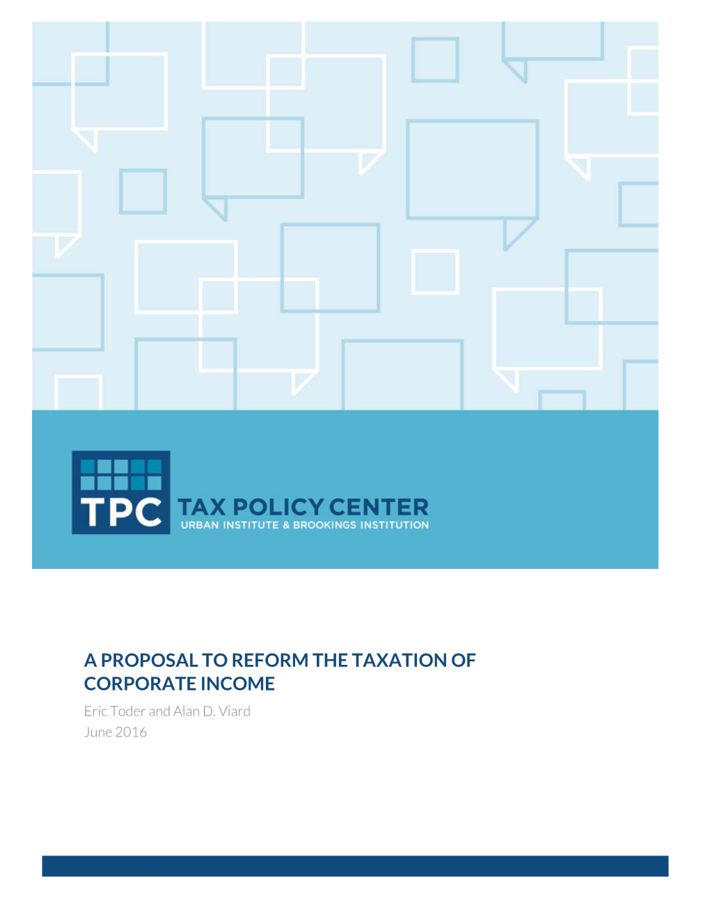 A PROPOSAL to REFORM the TAXATION of CORPORATE INCOME Eric Toder and Alan D