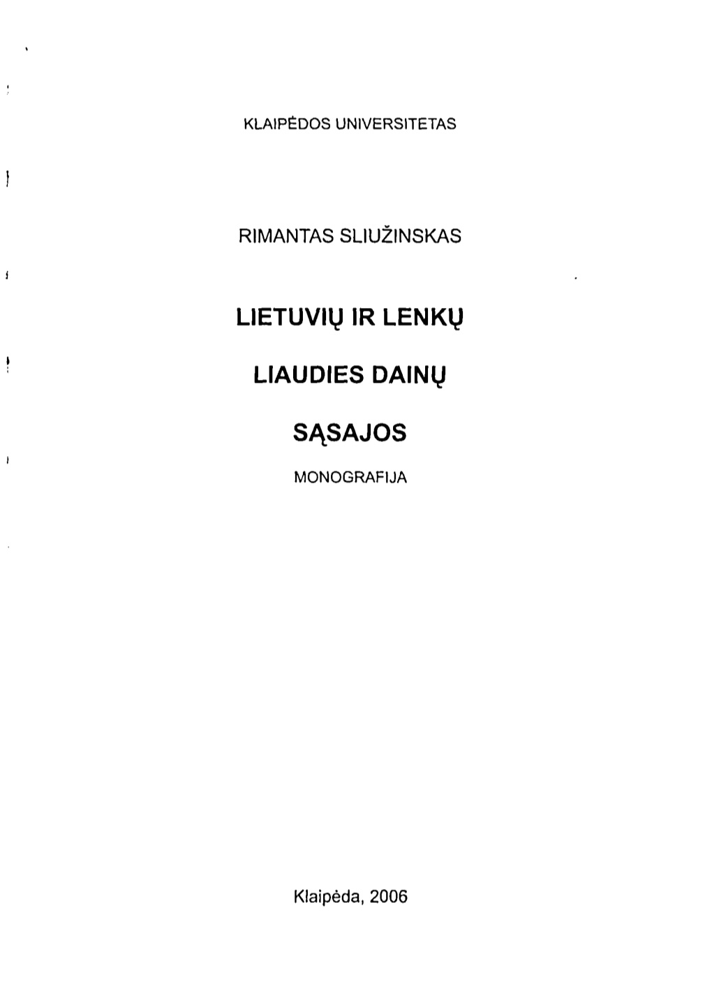 Lietuvių Ir Lenkų Liaudies Dainų Sąsajos Gali Būti Įvairios Kokybiniu Ir Kiekybiniu Aspektais