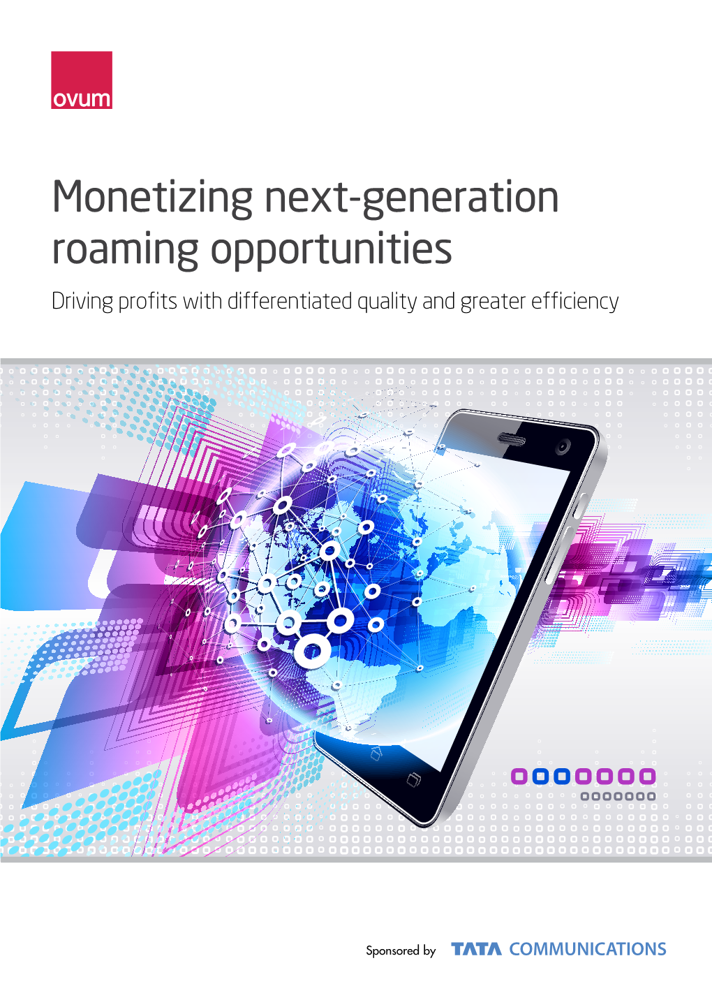 Monetizing Next-Generation Roaming Opportunities Driving Profits with Differentiated Quality and Greater Efficiency