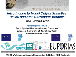 Introduction to Model Output Statistics (MOS) and Bias Correction Methods Sixto Herrera García