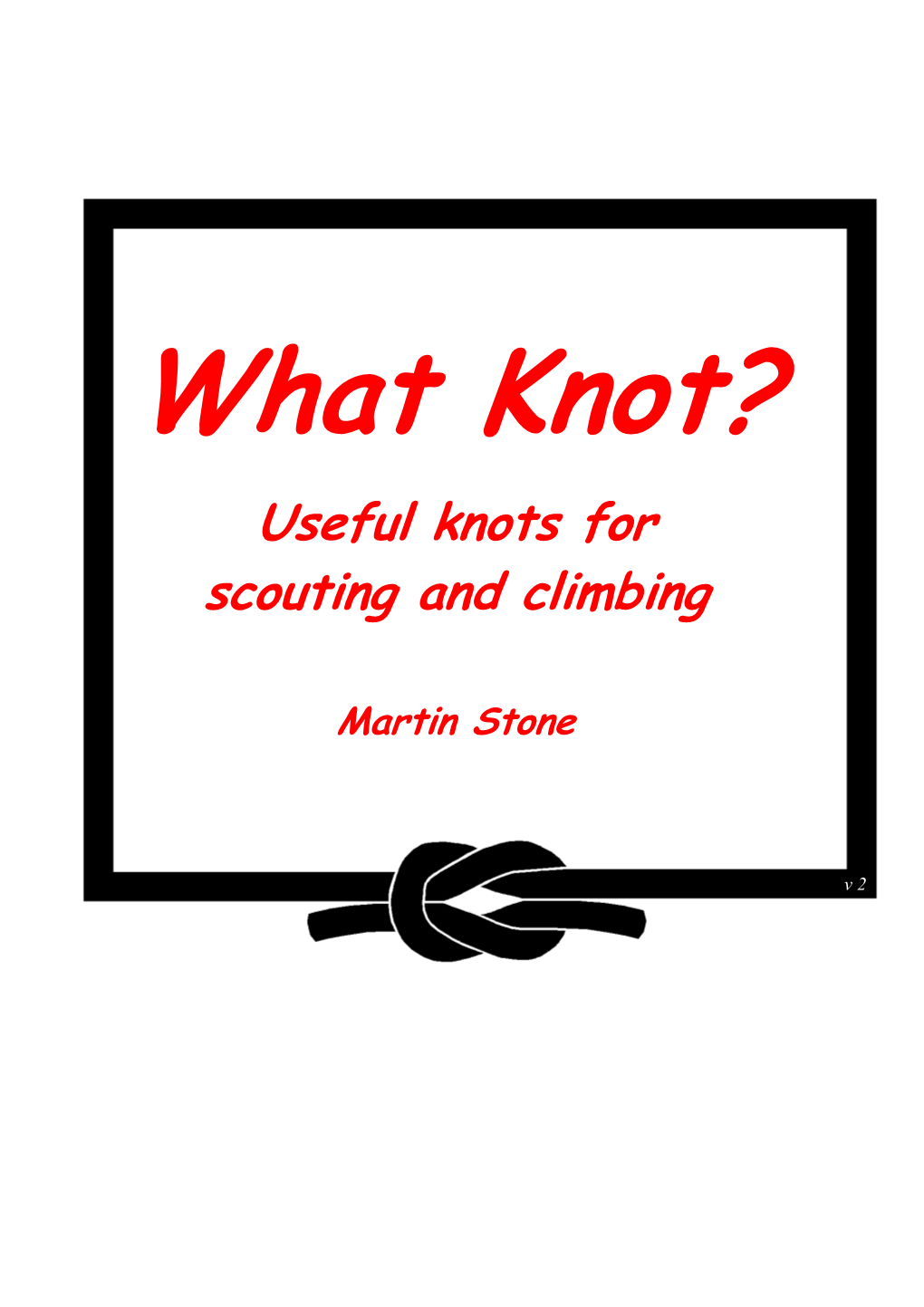 What Knot? Useful Knots for Scouting and Climbing