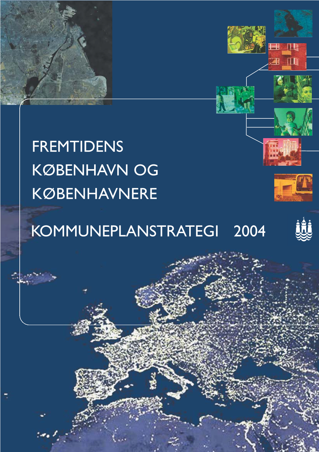 Kommuneplanstrategi 2004 Fremtidens København Og Københavnere