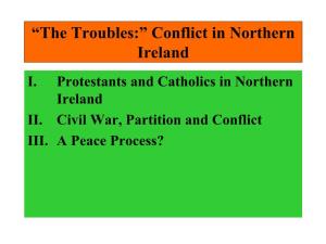 “The Troubles:” Conflict in Northern Ireland I